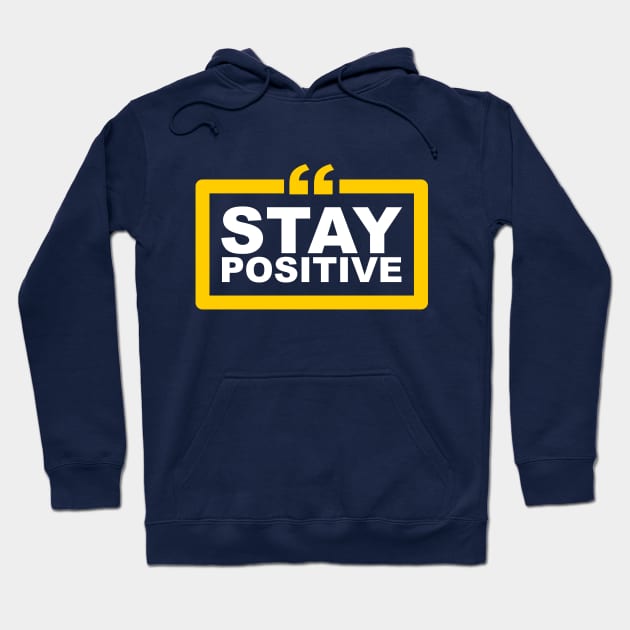 Stay Positive Hoodie by Goodprints